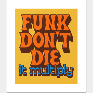 Funk Don't Die It Multiply Posters and Art